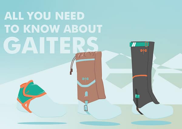 Gaiters come in different shapes and forms, what should you look for in a pair of gaiters?